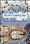 Ali su Comacchio. Guida del parco del Delta del Po libro