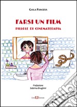 Farsi un film. Pillole di cinematerapia