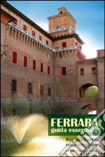 Ferrara. Guida essenziale libro