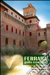 Ferrara. Guida essenziale libro