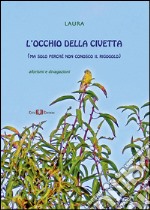 L'occhio della civetta (ma perché non conosco il rigogolo) libro