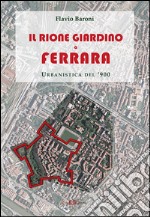 Il rione Giardino a Ferrara. Urbanistica del '900 libro