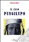 Il caso Pungilupo libro