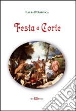 Festa a corte. Ediz. illustrata libro