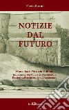 Notizie dal futuro. Marco Lucio Vitruvio Pollione. Introduzioni dei X libri dell'Architettura. Pensieri sull'architetto e sull'architettura libro