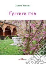 Ferrara mia libro