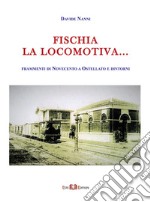 Fischia la locomotiva... Frammenti di Novecento a Ostellato e dintorni