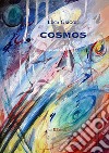 Cosmos. Visioni 1993-2016 libro di Grigoli Luca