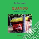 Quando non c'era il cesso. Nuova ediz. libro