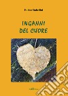 Inganni del cuore. Nuova ediz. libro di Stabellini Enrico