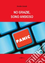 No grazie, sono ansioso libro