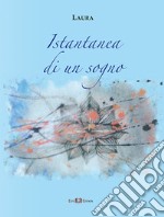 Istantanea di un sogno. Nuova ediz. libro