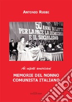 Memorie del nonno comunista italiano. Ai nipoti americani libro