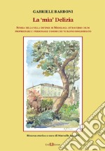 La «mia» Delizia. Storia della villa estense di Medelana attraverso i suoi proprietari e i personaggi famosi che vi hanno soggiornato