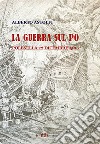La guerra sul Po. Polesella 22 dicembre 1509 libro