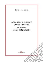 Accanto al rabbino Jacob Neusner per ascoltare Gesù di Nazaret libro