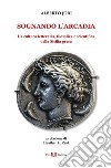 Sognando l'Arcadia. La cultura letteraria, filosofica e scientifica della Sicilia greca libro