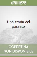 Una storia dal passato