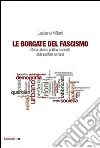 Le borgate del fascismo. Storia urbana, politica e sociale della periferia romana libro