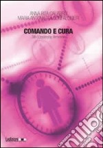 Comando e cura. Stili di leadership femminili libro