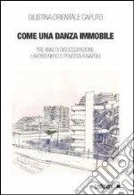 Come una danza immmobile. Tre anni di disoccupazione, lavoro nero e povertà a Napoli libro