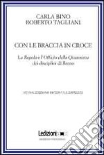 Con le braccia in croce. La regola e l'officio della quaresima dei disciplini di Breno