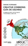 Creative commons. Guía de usuario. Un manual completo de teoria y sugerencias practicas libro