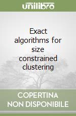 Exact algorithms for size constrained clustering