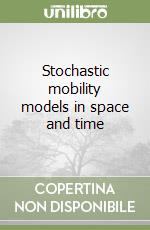 Stochastic mobility models in space and time libro