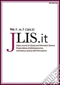 JLIS.it. Italian journal of library and information science-Rivista italiana di biblioteconomia, archivistiva e scienza dell'informazione (2012). Vol. 3/2 libro