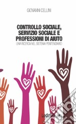 Controllo sociale, servizio sociale e professioni di aiuto. Una ricerca nel sistema penitenziario libro