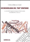 Un'archeologia del «Noi» cristiano. Le «comunità immaginate» dei seguaci di Gesù tra utopie e territorializzazioni (I-II sec. e.v.) libro di Urciuoli Emiliano Rubens