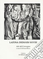 Latina didaxis. Atti del Convegno. Vol. 28: Francesco Della Corte e l'approccio globale con i classici