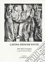 Latina didaxis. Atti del Convegno. Vol. 28: Francesco Della Corte e l'approccio globale con i classici libro