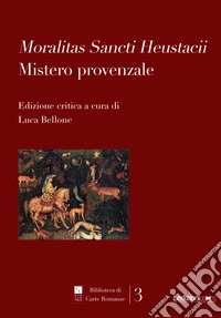 Moralitas Sancti Heustacii. Mistero provenzale libro