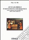 Atto giuridico e documento informatico. Forma orale, forma scritta, forma informatica libro