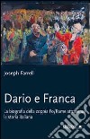 Dario e Franca. La biografia della coppia Fo-Rame attraverso la storia italiana libro di Farrell Joseph