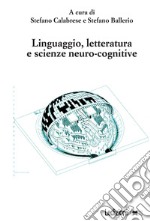 Linguaggio, letteratura e scienze neuro-cognitive libro