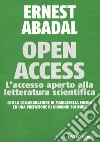 Open Access. L'accesso aperto alla letteratura scientifica libro