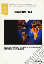 Quaderni del master in immigrazione, genere, modelli familiari e strategie di integrazione. Vol. 1