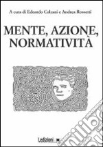 Mente, azione, normatività libro