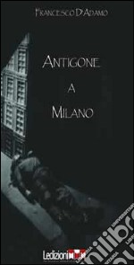 Antigone a Milano libro