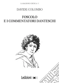 Foscolo e i commentatori danteschi