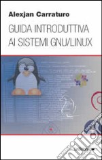 Guida introduttiva ai sistemi GNU/Linux libro