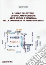 Il «libro di lettere» di Girolamo Borsieri: arte antica e moderna nella Lombardia di primo Seicento