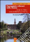 Passeggiate milanesi nella musica. Sei percorsi musicali nella città Ediz. italiana e inglese libro