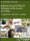 Esperienze pratiche di biologia nella scuola primaria. Suggerimenti, indicazioni, esempi libro