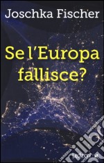 Se l'Europa fallisce? libro