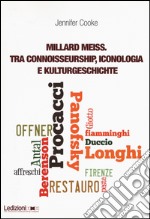 Millard Meiss. Tra connoisseurship, iconologia e Kulturgeschichte libro