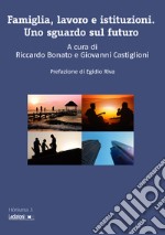 Famiglia, lavoro e istituzioni. Uno sguardo sul futuro libro